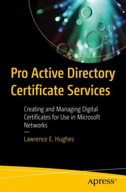 Book cover of: Pro Active Directory Certificate Services. By: Lawrence E. Hughes