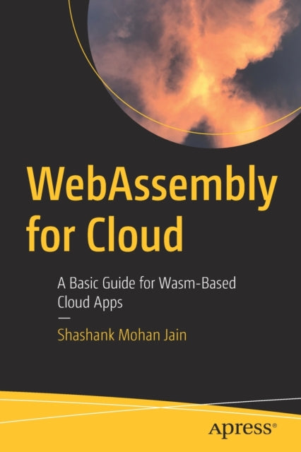 Book cover of: WebAssembly for Cloud. By: Shashank Mohan Jain