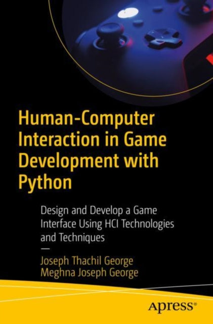 Book cover of: Human-Computer Interaction in Game Development with Python. By: Joseph Thachil George