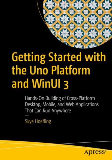 Book cover of: Getting Started with the Uno Platform and WinUI 3. By: Andrew Hoefling