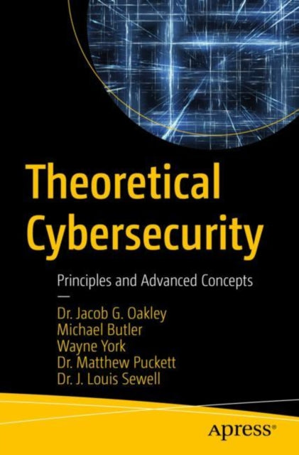 Book cover of: Theoretical Cybersecurity. By: Jacob G. Oakley