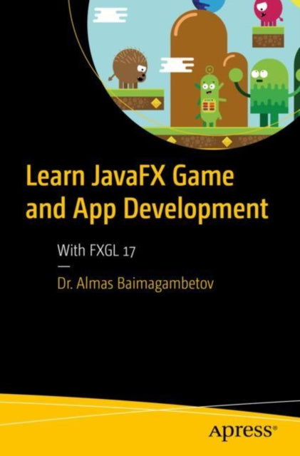 Book cover of: Learn JavaFX Game and App Development. By: Almas Baimagambetov