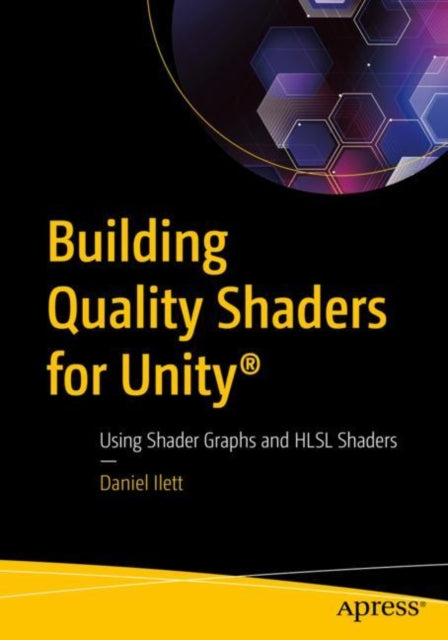 Book cover of: Building Quality Shaders for Unity®. By: Daniel Ilett