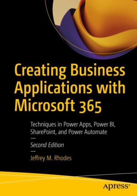 Book cover of: Creating Business Applications with Microsoft 365. By: Jeffrey M. Rhodes
