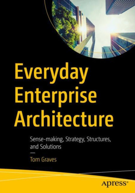 Book cover of: Everyday Enterprise Architecture. By: Tom Graves