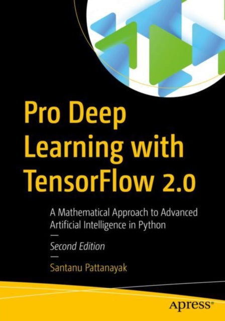 Book cover of: Pro Deep Learning with TensorFlow 2.0. By: Santanu Pattanayak