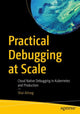 Book cover of: Practical Debugging at Scale. By: Shai Almog