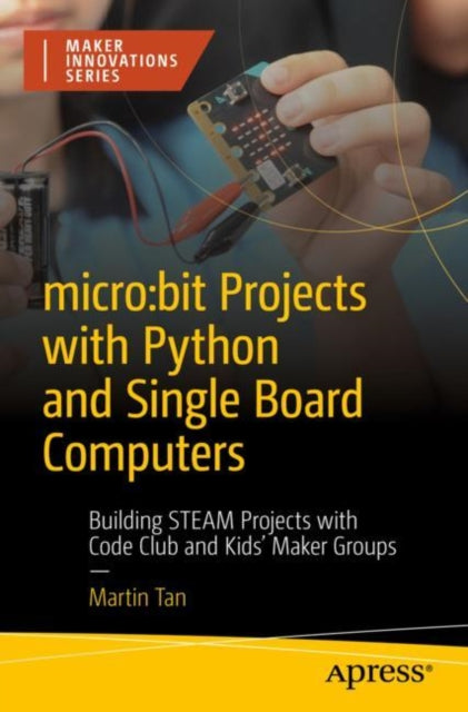 Book cover of: micro:bit Projects with Python and Single Board Computers. By: Martin Tan