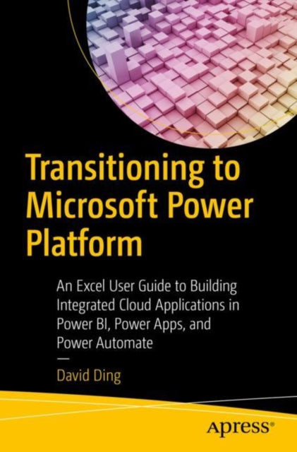 Book cover of: Transitioning to Microsoft Power Platform. By: David Ding