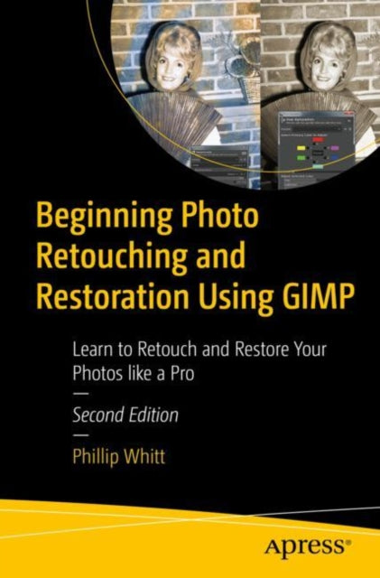 Book cover of: Beginning Photo Retouching and Restoration Using GIMP. By: Phillip Whitt