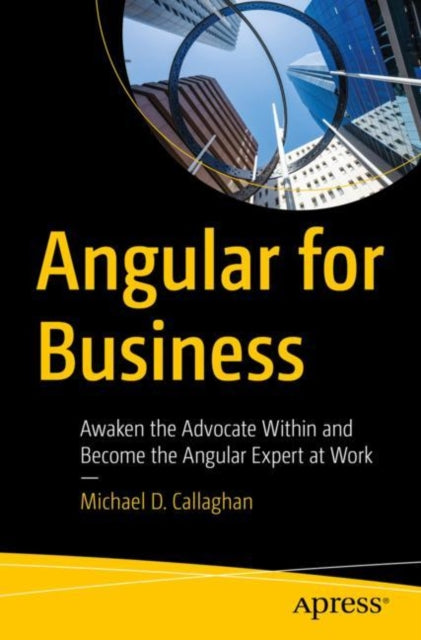 Book cover of: Angular for Business. By: Michael D. Callaghan