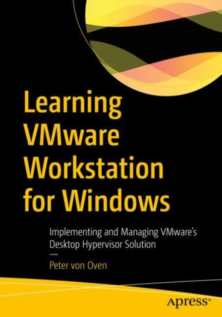 Book cover of: Learning VMware Workstation for Windows. By: Peter von Oven
