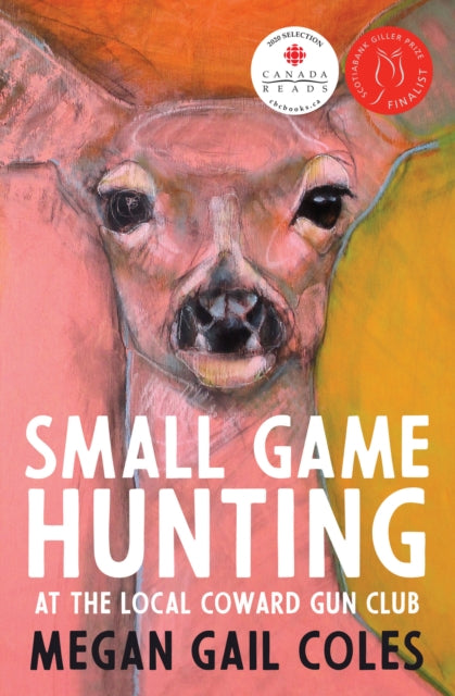 Book cover of: Small Game Hunting at the Local Coward Gun Club. By: Megan Coles