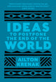 Book cover of: Ideas to Postpone the End of the World. By: Ailton Krenak
