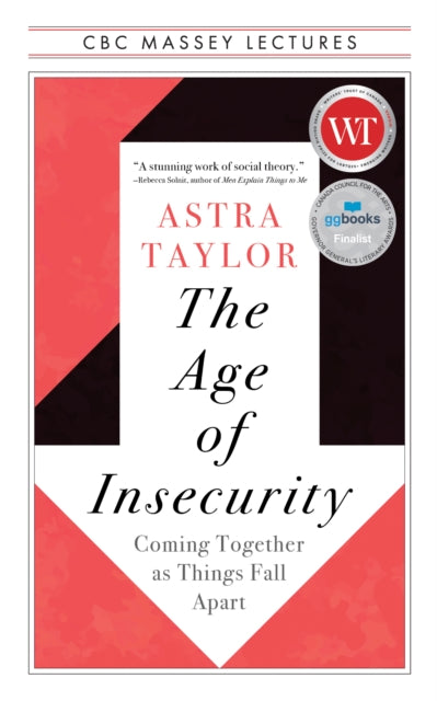 Book cover of: Age of Insecurity. By: Astra Taylor