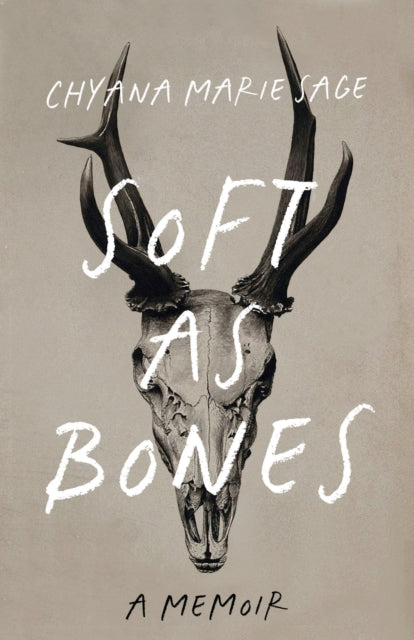 Book cover of: Soft as Bones. By: Chyana Marie Sage