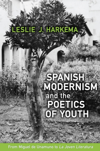Book cover of: Spanish Modernism and the Poetics of Youth. By: Leslie J. Harkema
