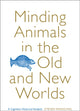 Minding Animals in the Old and New Worlds