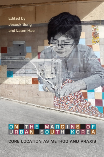 Book cover of: On the Margins of Urban South Korea. By: Jesook Song