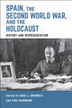 Book cover of: Spain, the Second World War, and the Holocaust. By: Sara J. Brenneis