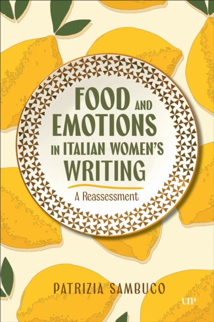 Book cover of: Food and Emotions in Italian Women's Writing. By: Patrizia Sambuco