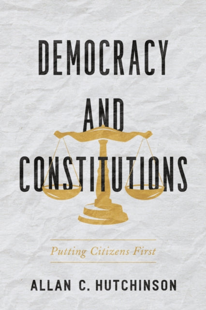 Book cover of: Democracy and Constitutions. By: Allan Hutchinson