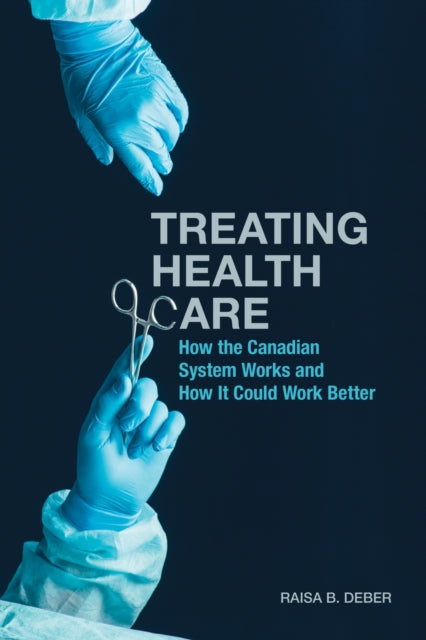 Book cover of: Treating Health Care. By: Raisa Deber