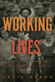 Book cover of: Working Lives. By: Craig Heron