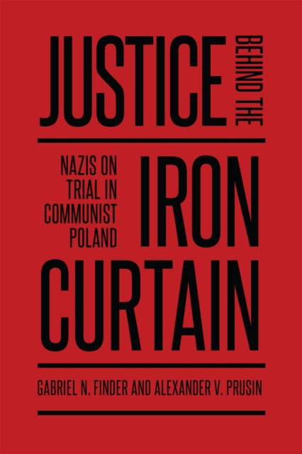 Book cover of: Justice Behind the Iron Curtain. By: Gabriel Finder