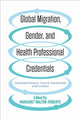 Book cover of: Global Migration, Gender, and Health Professional Credentials. By: Margaret Walton-Roberts