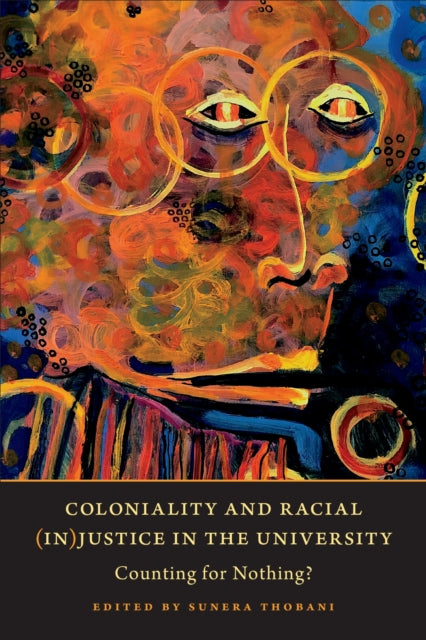 Book cover of: Coloniality and Racial (in)Justice in the University. By: Sunera Thobani