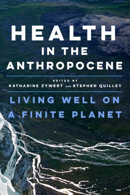 Book cover of: Health in the Anthropocene. By: Katharine Zywert