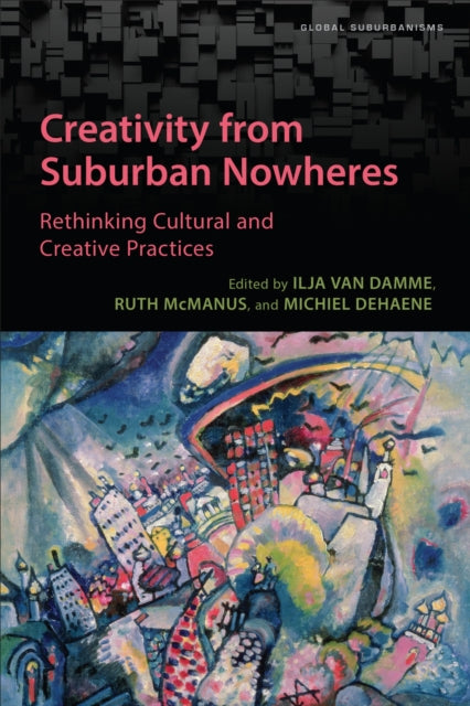 Book cover of: Creativity from Suburban Nowheres. By: Ilja Van Damme