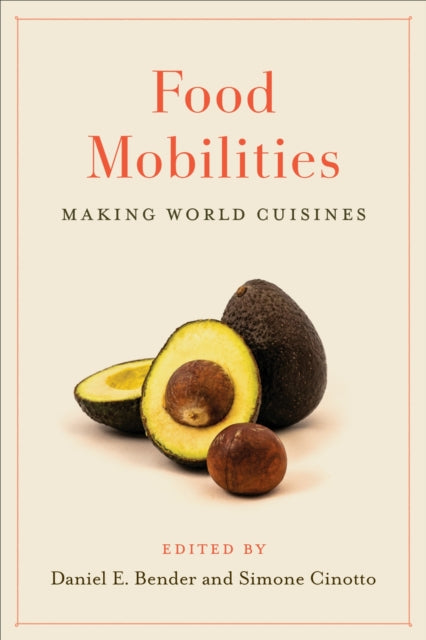 Book cover of: Food Mobilities. By: Daniel E. Bender