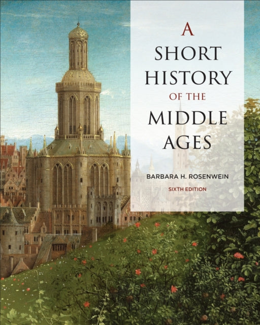 Book cover of: Short History of the Middle Ages, Sixth Edition. By: Barbara Rosenwein