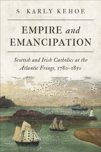 Book cover of: Empire and Emancipation. By: S. Karly Kehoe