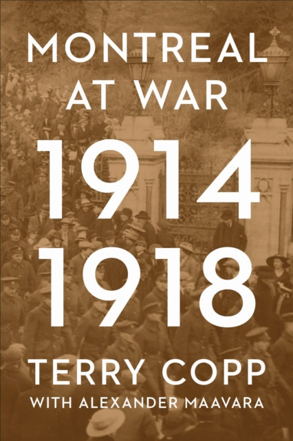 Book cover of: Montreal at War, 1914-1918. By: Terry Copp