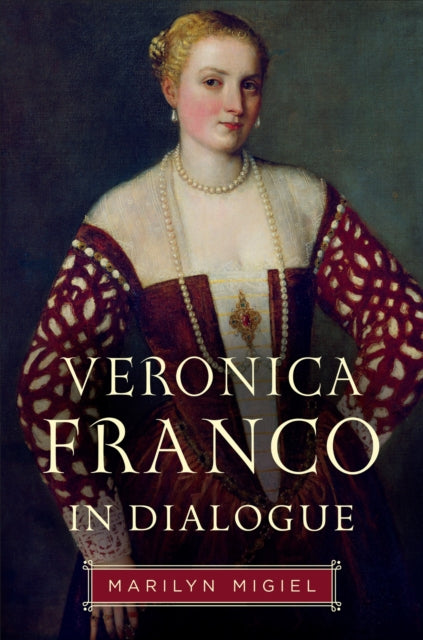 Book cover of: Veronica Franco in Dialogue. By: Marilyn Migiel