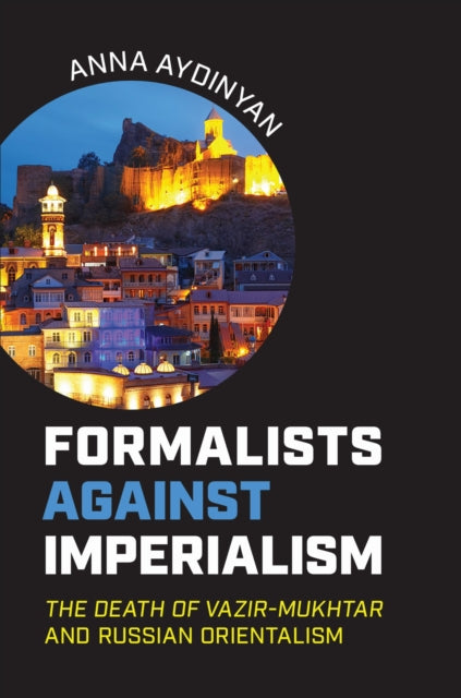Book cover of: Formalists Against Imperialism. By: Anna Aydinyan