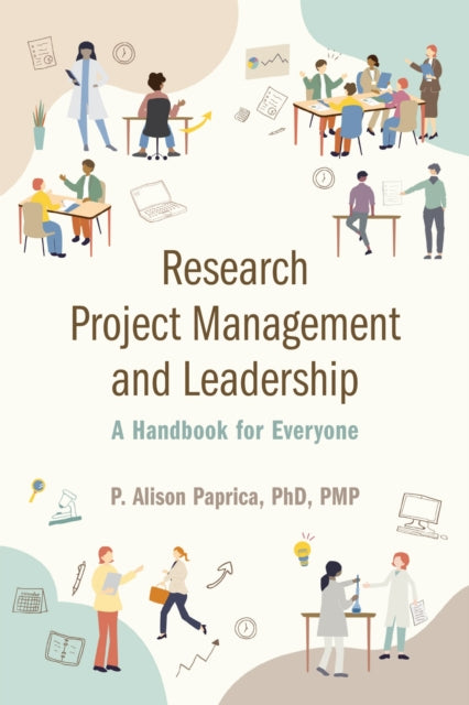 Book cover of: Research Project Management and Leadership. By: P. Alison Paprica