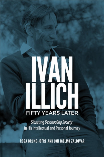 Book cover of: Ivan Illich Fifty Years Later. By: Rosa Bruno-Jofré
