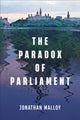 Book cover of: Paradox of Parliament. By: Jonathan Malloy