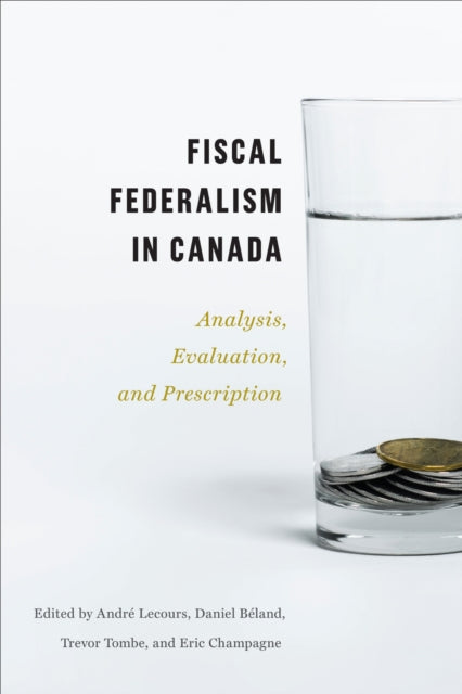 Book cover of: Fiscal Federalism in Canada. By: André Lecours