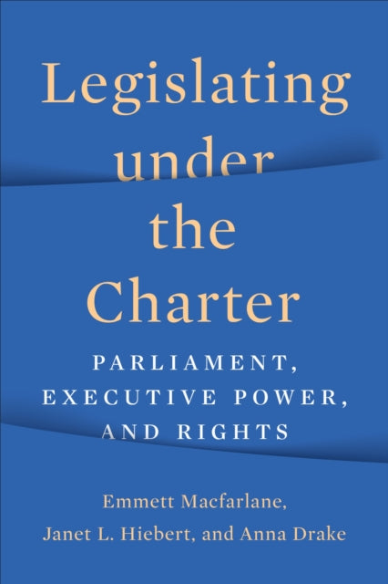Book cover of: Legislating Under the Charter. By: Emmett Macfarlane