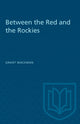 Book cover of: Between the Red and the Rockies. By: MACEWAN
