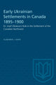 Book cover of: Early Ukrainian Settlements in Canada 1895-1900. By: KAYE