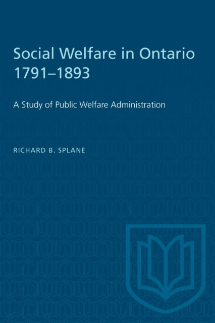Book cover of: Social Welfare in Ontario 1791-1893. By: SPLANE