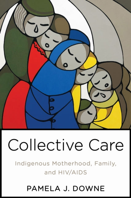 Book cover of: Collective Care. By: Pamela Downe