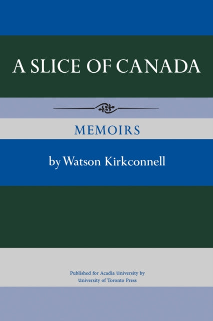 Book cover of: Slice of Canada. By: Watson Kirkconnell