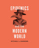 Book cover of: Epidemics and the Modern World. By: Mitchell Hammond